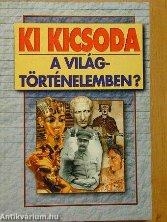 Ki kicsoda a világtörténelemben?