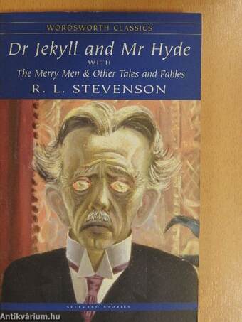 The Strange Case of Dr Jekyll and Mr Hyde/The Merry Men and Other Tales and Fables