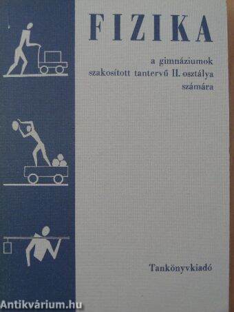 Fizika a gimnáziumok szakosított tantervű II. osztálya számára