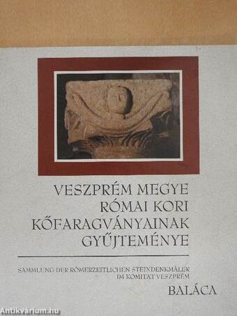 Veszprém megye római kori kőfaragványainak gyűjteménye