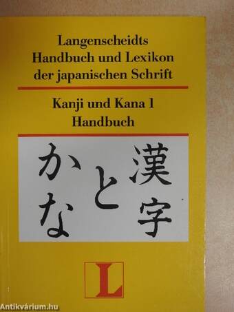 Langenscheidts Handbuch und Lexikon der japanischen Schrift - Kanji und Kana 1 Handbuch