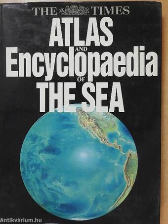 The Times Atlas and Encyclopaedia of the Sea