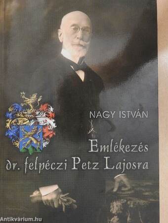 Emlékezés dr. felpéczi Petz Lajosra