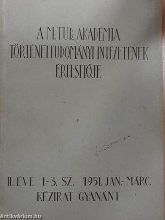 A M. Tud. Akadémia Történettudományi Intézetének értesítője 1951. január-december