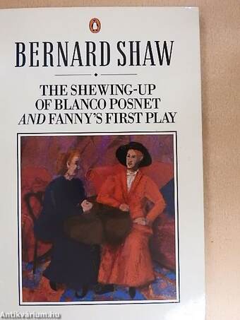 The Shewing-Up of Blanco Posnet/Fanny's First Play