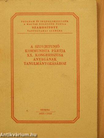 A Szovjetunió kommunista pártja XX. kongresszusa anyagának tanulmányozásához