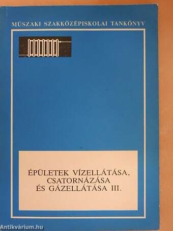 Épületek vízellátása, csatornázása és gázellátása III.