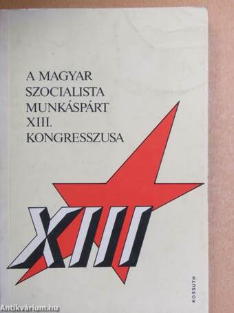 A Magyar Szocialista Munkáspárt XIII. kongresszusa