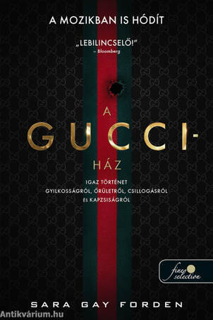 A Gucci-ház: Igaz történet gyilkosságról, őrületről, csillogásról és kapzsiságról