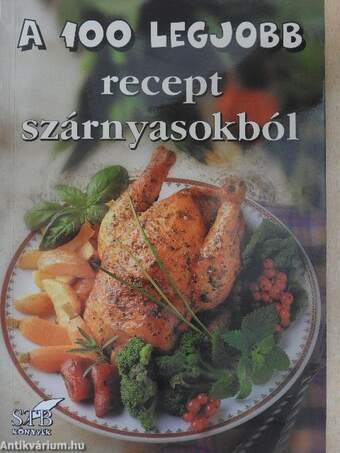 A 100 legjobb recept szárnyasokból