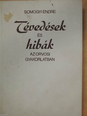 Tévedések és hibák az orvosi gyakorlatban (dedikált példány)