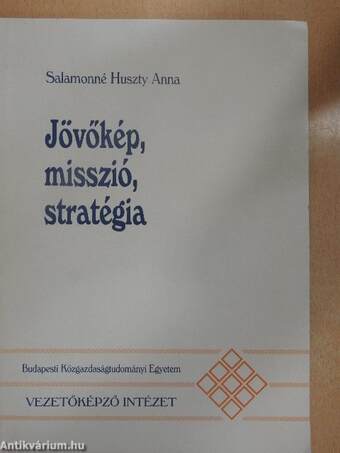 Jövőkép, misszió, stratégia