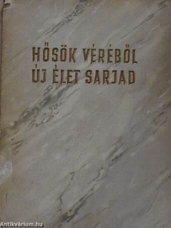 Hősök véréből új élet sarjad