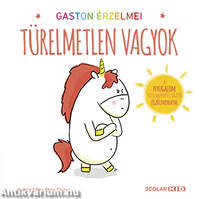 Gaston érzelmei - Türelmetlen vagyok