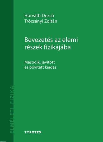 Bevezetés az elemi részek fizikájába Második, javított és bővített kiadás