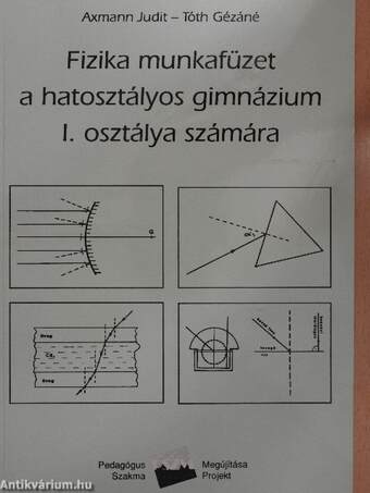 Fizika munkafüzet a hatosztályos gimnázium I. osztálya számára