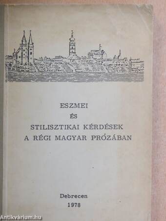 Eszmei és stilisztikai kérdések a régi magyar prózában