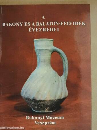 A Bakony és a Balaton-felvidék évezredei