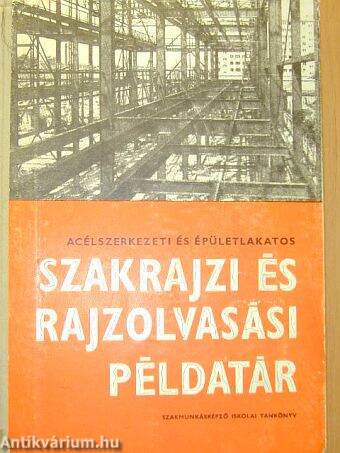 Acélszerkezeti és épületlakatos szakrajzi és rajzolvasási példatár