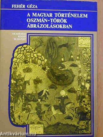 A magyar történelem oszmán-török ábrázolásokban