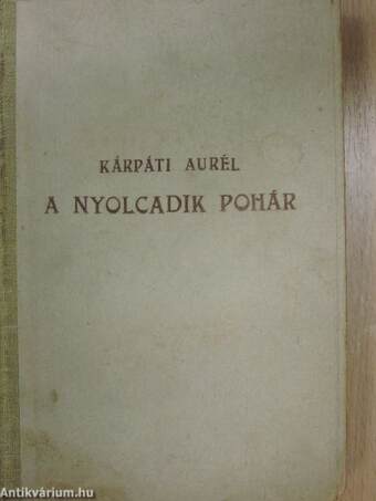 A nyolcadik pohár (Kárpáti Aurél könyvtárából)