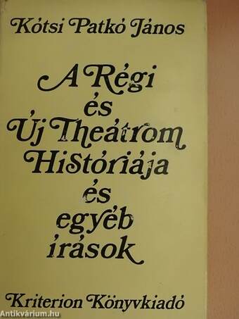 A Régi és Új Theátrom Históriája és egyéb írások