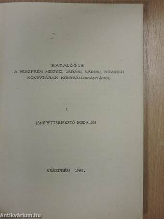 Katalógus a Veszprém megyei, járási, városi, községi könyvtárak könyvállományáról I.