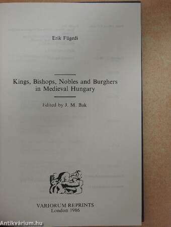 Kings, Bishops, Nobles and Burghers in Medieval Hungary