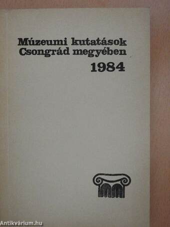 Múzeumi kutatások Csongrád megyében 1984