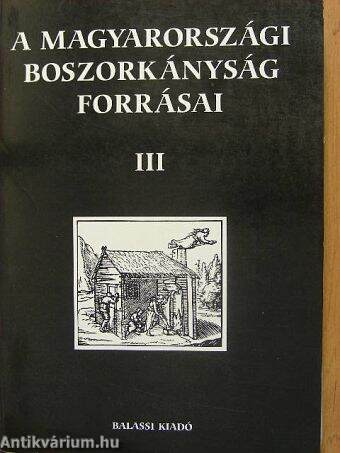 A magyarországi boszorkányság forrásai III.