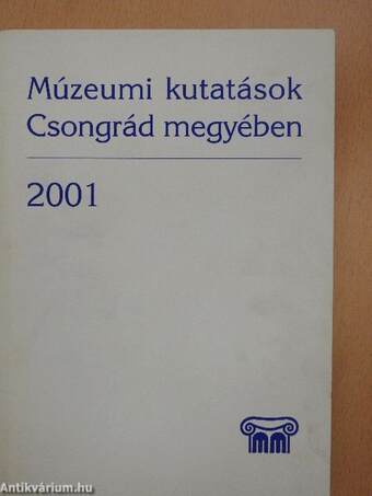 Múzeumi kutatások Csongrád megyében 2001