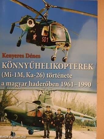 Könnyűhelikopterek (Mi-1M, Ka-26) története a magyar haderőben 1961-1990