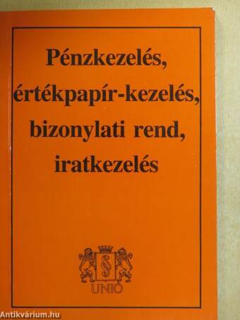 Pénzkezelés, értékpapír-kezelés, bizonylati rend, iratkezelés