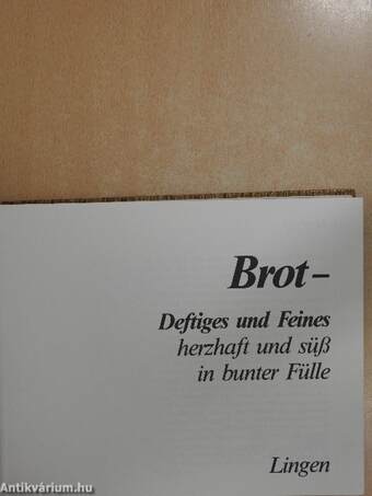 Brot - Deftiges und Feinesherzhaft und süß in bunter Fülle