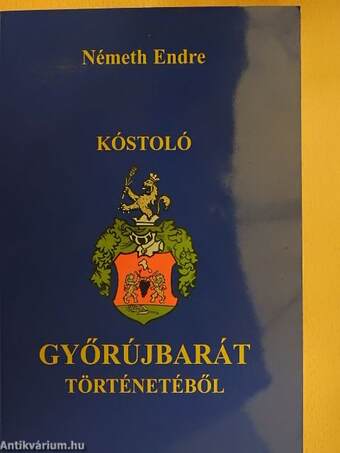 Kóstoló Győrújbarát történetéből