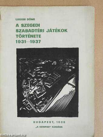 A Szegedi Szabadtéri Játékok története 1931-1937