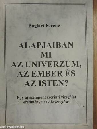 Alapjaiban mi az Univerzum, az Ember és az Isten?