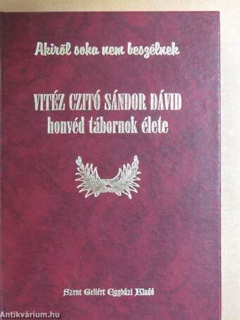 Vitéz Czitó Sándor Dávid honvéd tábornok élete