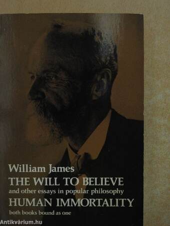 The Will To Believe/Human Immortality