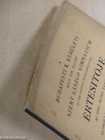 A budapesti X. kerületi Magy. Kir. Állami Szent László Gimnázium (II-VIII. osztály reálgimnázium) értesitője az 1935-36-iki tanévről