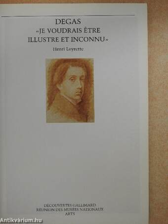 Degas - «Je voudrais etre illustre et inconnu»