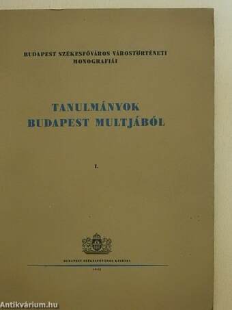 Tanulmányok Budapest multjából I.