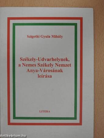 Székely-Udvarhelynek, a Nemes Székely Nemzet Anya-Városának leírása