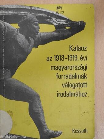 Kalauz az 1918-1919. évi magyarországi forradalmak válogatott irodalmához