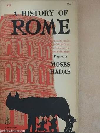 A history of Rome from its origins to 529 A.D. as told by the Roman historians
