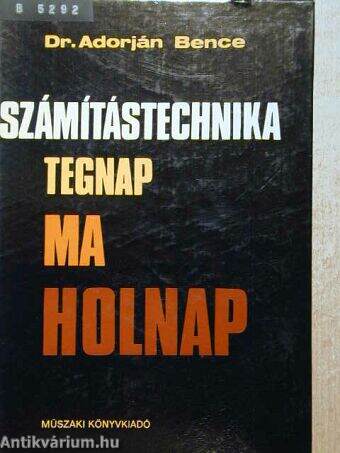 Számítástechnika tegnap, ma, holnap