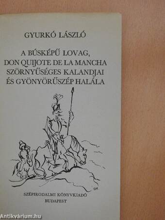A búsképű lovag, Don Quijote de la Mancha szörnyűséges kalandjai és gyönyörűszép halála