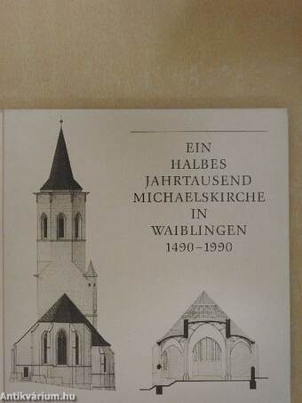 Ein halbes Jahrtausend Michaelskirche in Waiblingen 1490-1990