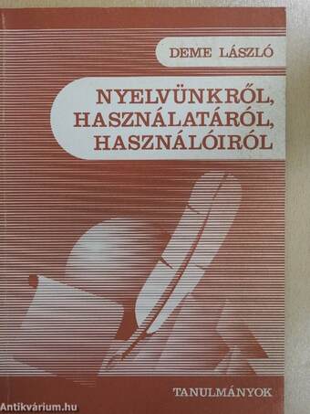 Nyelvünkről, használatáról, használóiról