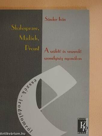 Shakespeare, Madách, Proust